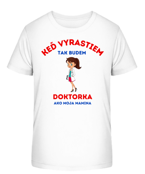 Detské tričko - Keď vyrastiem tak budem DOKTORKA ako moja mamina