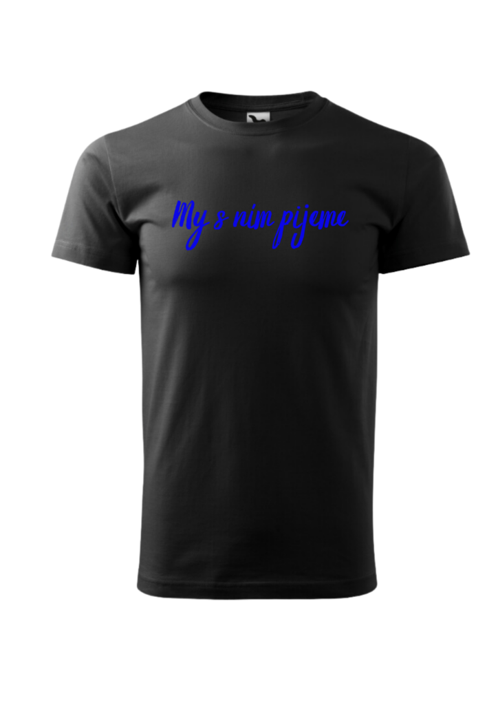 Tričko - My s ním pijeme