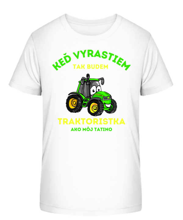 Detské tričko - Keď vyrastiem tak budem TRAKTORISTKA ako môj tatino