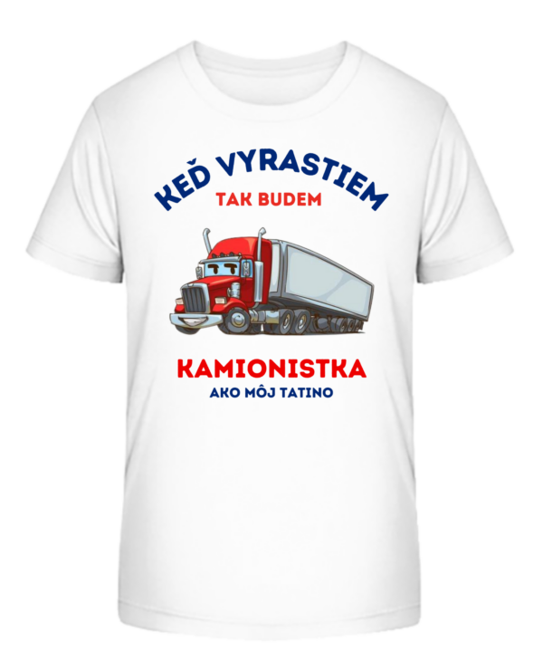 Detské tričko - Keď vyrastiem tak budem KAMIONISTKA ako môj tatino