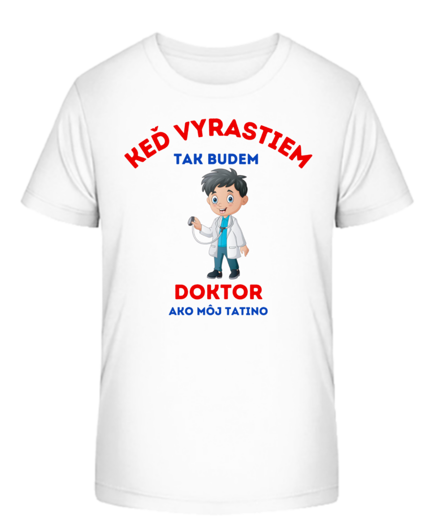 Detské tričko - Keď vyrastiem tak budem DOKTOR ako môj tatino