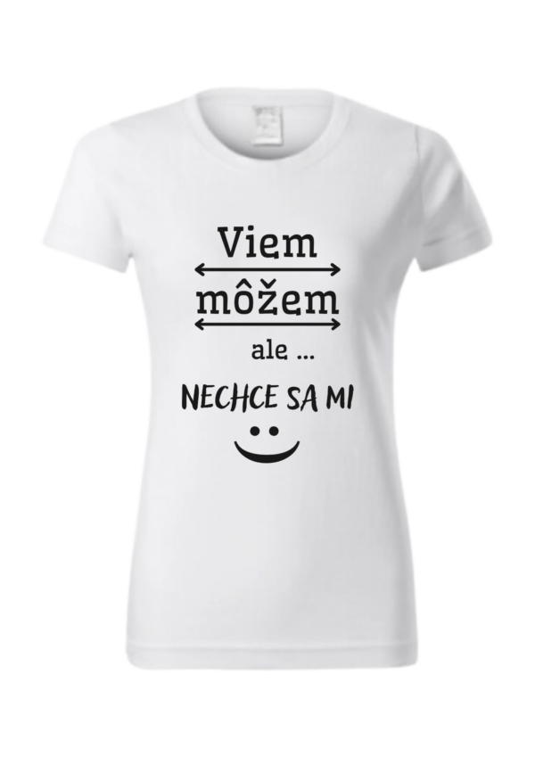 Tričko - Viem , môžem , ale nechce sa mi