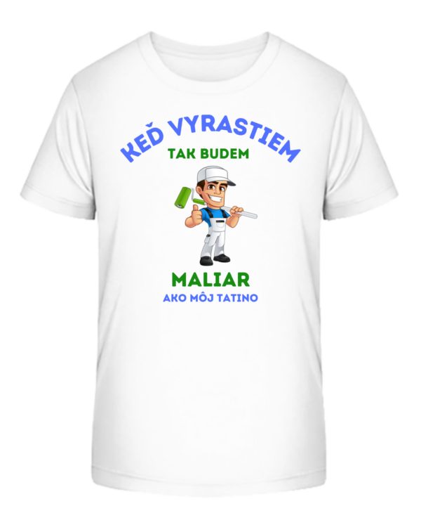 Detské tričko - Keď vyrastiem tak budem MALIAR ako môj tatino