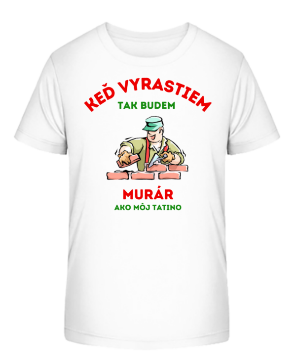 Detské tričko - Keď vyrastiem tak budem MURÁR ako môj tatino