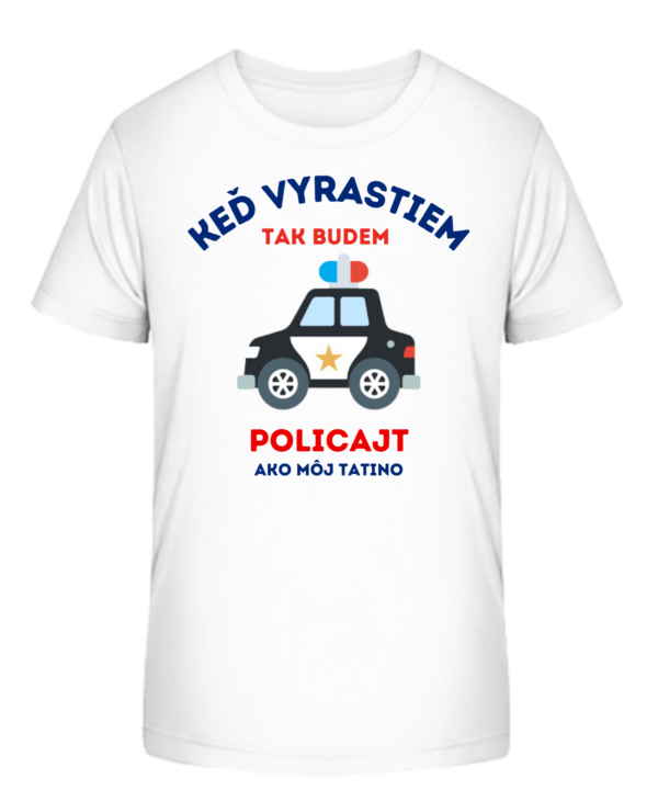 Detské tričko - Keď vyrastiem tak budem POLICAJT ako môj tatino
