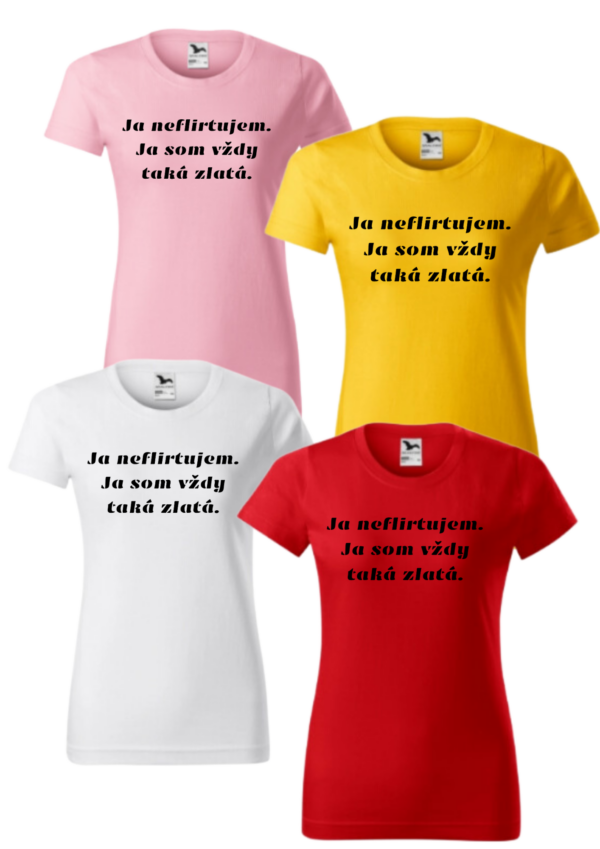 Tričko - Ja neflirtujem. Ja som vždy taká zlatá - Image 2