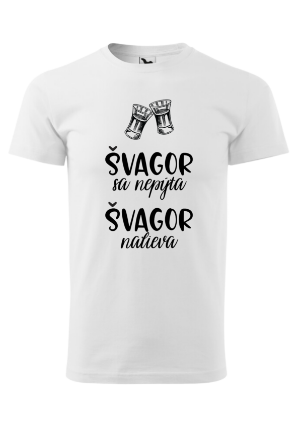 Tričko - Švagor sa nepýta, švagor nalieva