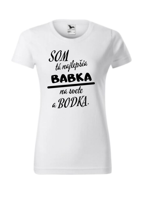 Tričko - Som tá najlepšia BABKA na svete a bodka.