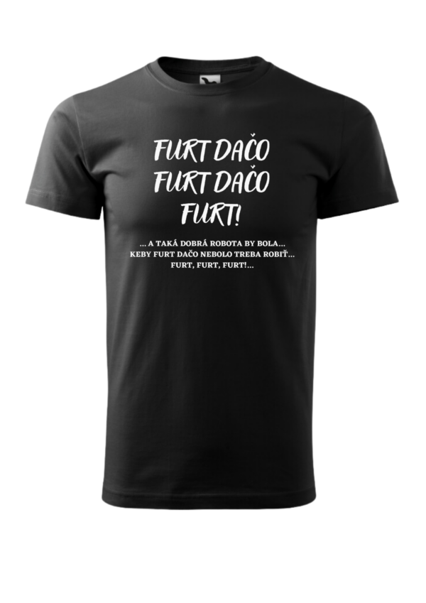 Tričko - FURT dačo , FURT dačo , FURT!