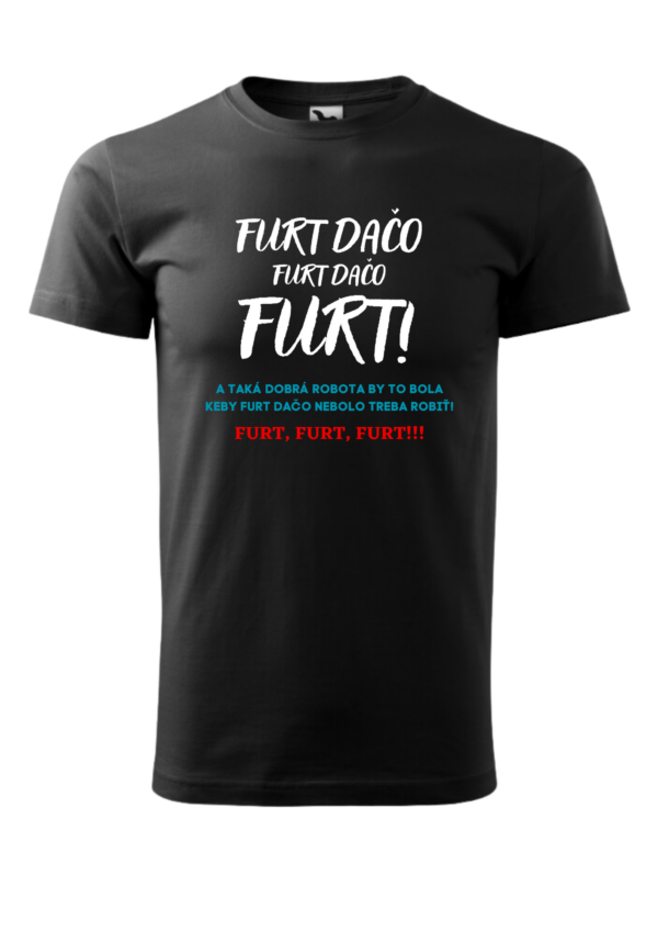 Tričko - FURT dačo , FURT dačo , FURT!