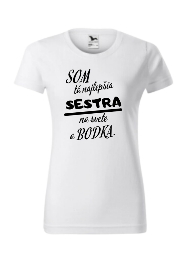 Tričko - Som tá najlepšia SESTRA na svete a bodka.