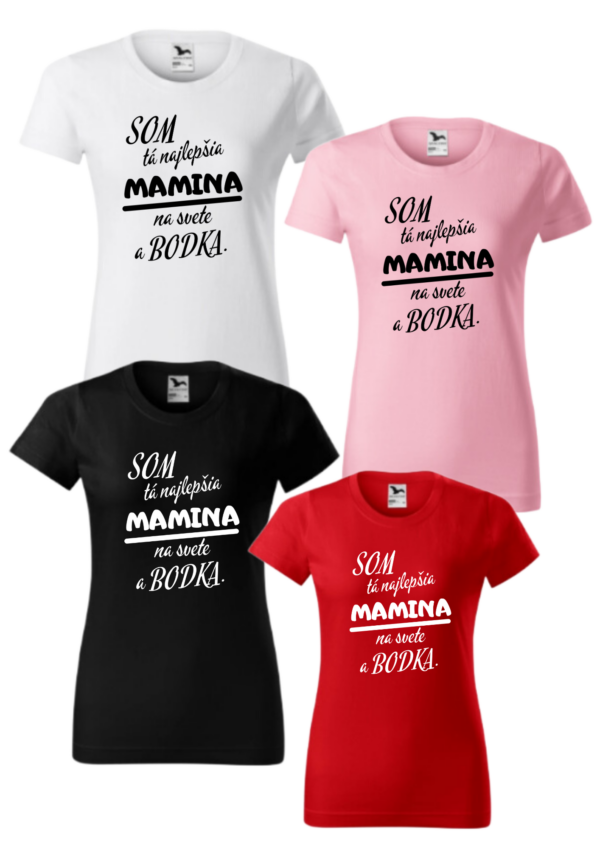 Tričko - Som tá najlepšia MAMINA na svete a bodka. - Image 2