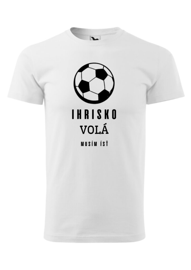 Tričko - Ihrisko volá musím ísť