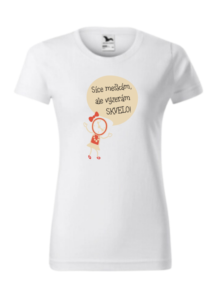 Tričko - Síce meškám, ale vyzerám SKVELO!